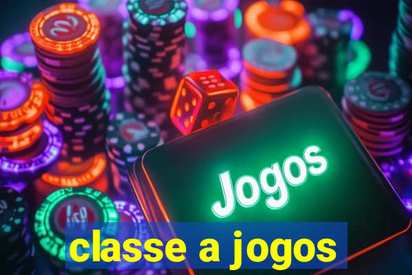 classe a jogos